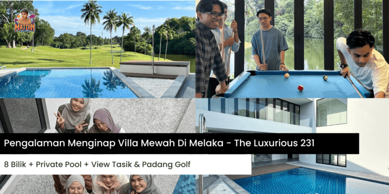 Pengalaman Menginap Villa Mewah Di Melaka – The Luxurious 231